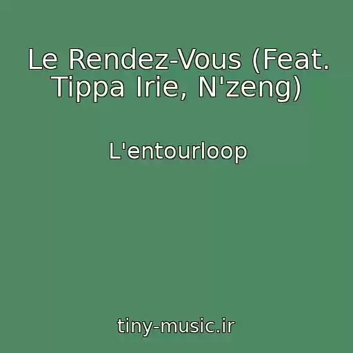 کاور آهنگ Le Rendez-Vous (Feat. Tippa Irie, N'zeng) از L'entourloop