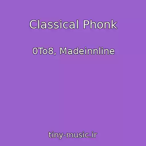 کاور آهنگ Classical Phonk از 0To8, Madeinnline