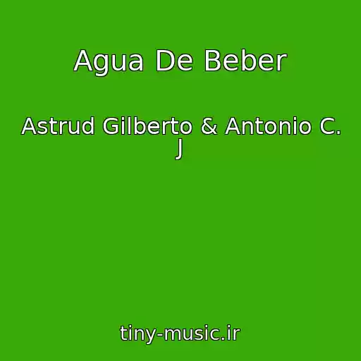 کاور آهنگ Agua De Beber از Astrud Gilberto & Antonio C. J