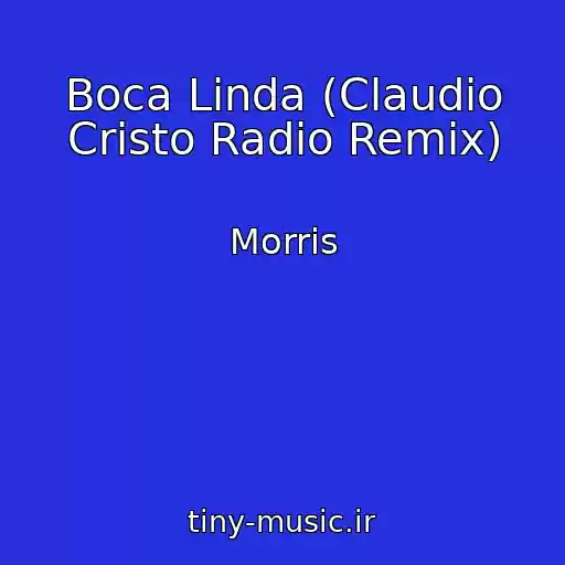 کاور آهنگ Boca Linda (Claudio Cristo Radio Remix) از Morris