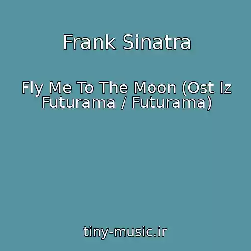 کاور آهنگ Frank Sinatra از Fly Me To The Moon (Ost Iz Futurama / Futurama)