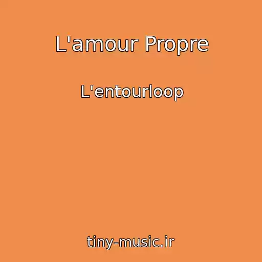 کاور آهنگ L'amour Propre از L'entourloop