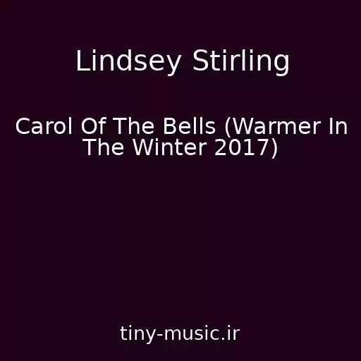 کاور آهنگ Lindsey Stirling از Carol Of The Bells (Warmer In The Winter 2017)
