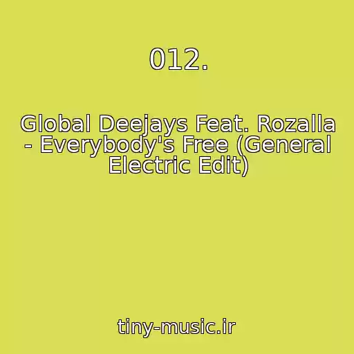 کاور آهنگ 012. از Global Deejays Feat. Rozalla - Everybody's Free (General Electric Edit)