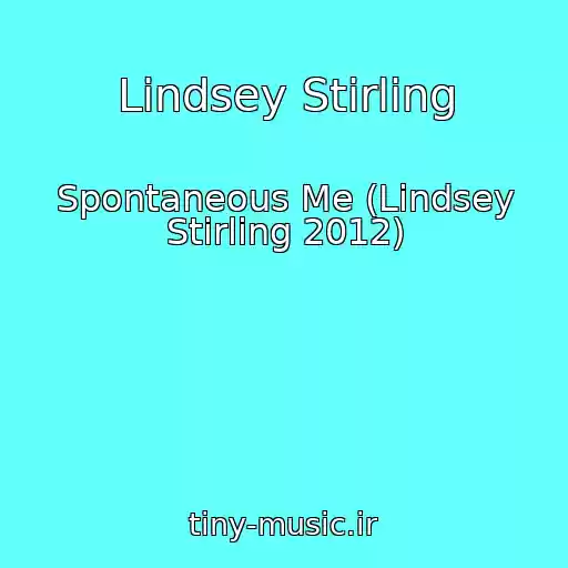 کاور آهنگ Lindsey Stirling از Spontaneous Me (Lindsey Stirling 2012)