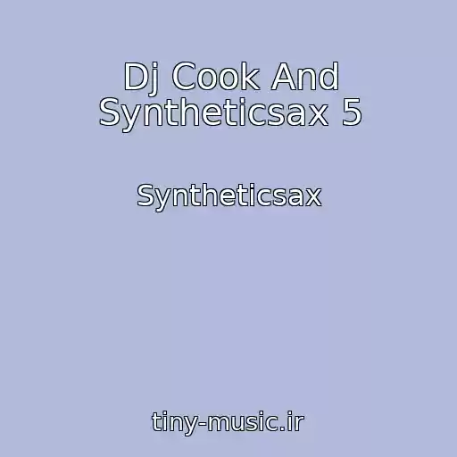 کاور آهنگ Dj Cook And Syntheticsax 5 از Syntheticsax