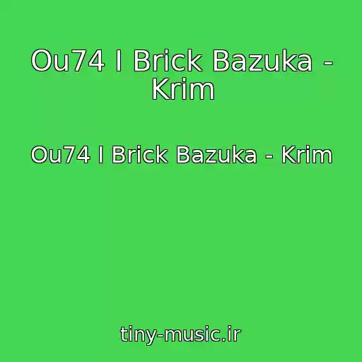 کاور آهنگ Ou74 I Brick Bazuka - Krim از Ou74 I Brick Bazuka - Krim