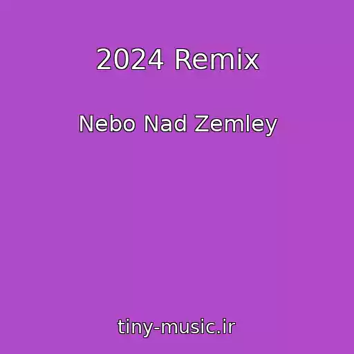 کاور آهنگ 2024 Remix از Nebo Nad Zemley