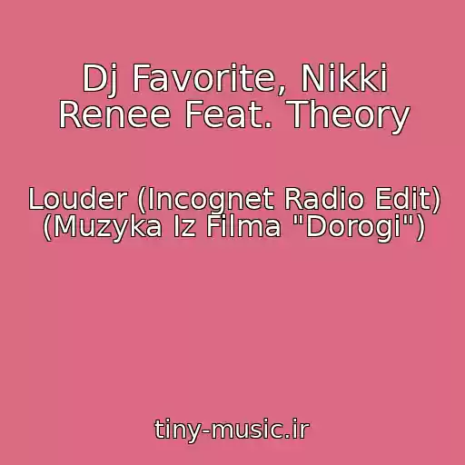 کاور آهنگ Dj Favorite, Nikki Renee Feat. Theory از Louder (Incognet Radio Edit) (Muzyka Iz Filma "Dorogi")
