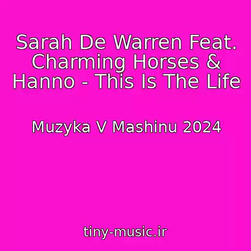 کاور آهنگ Sarah De Warren Feat. Charming Horses & Hanno - This Is The Life از Muzyka V Mashinu 2024
