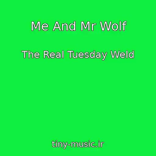 کاور آهنگ Me And Mr Wolf از The Real Tuesday Weld