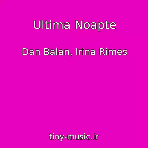 کاور آهنگ Ultima Noapte از Dan Balan, Irina Rimes