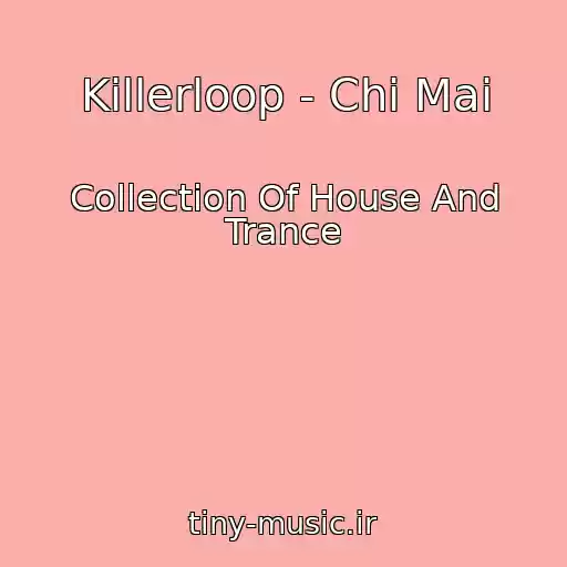کاور آهنگ Killerloop - Chi Mai از Collection Of House And Trance