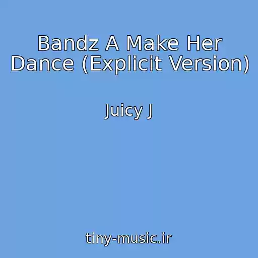 کاور آهنگ Bandz A Make Her Dance (Explicit Version) از Juicy J