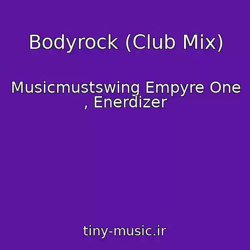 کاور آهنگ Bodyrock (Club Mix) از Musicmustswing Empyre One , Enerdizer