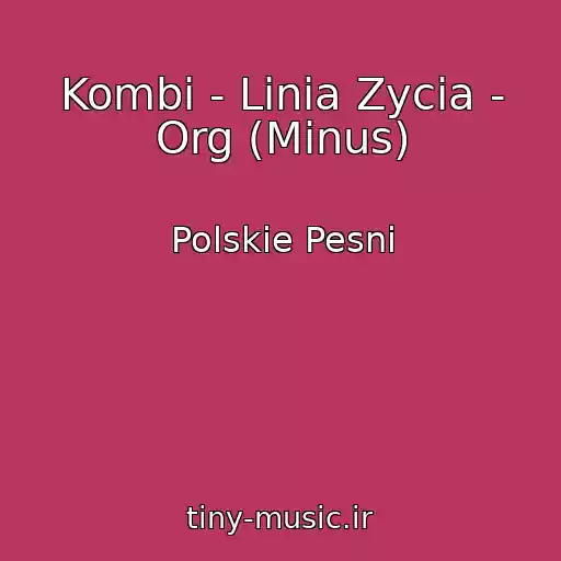 کاور آهنگ Kombi - Linia Zycia - Org (Minus) از Polskie Pesni