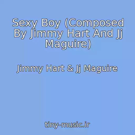 کاور آهنگ Sexy Boy (Composed By Jimmy Hart And Jj Maguire) از Jimmy Hart & Jj Maguire