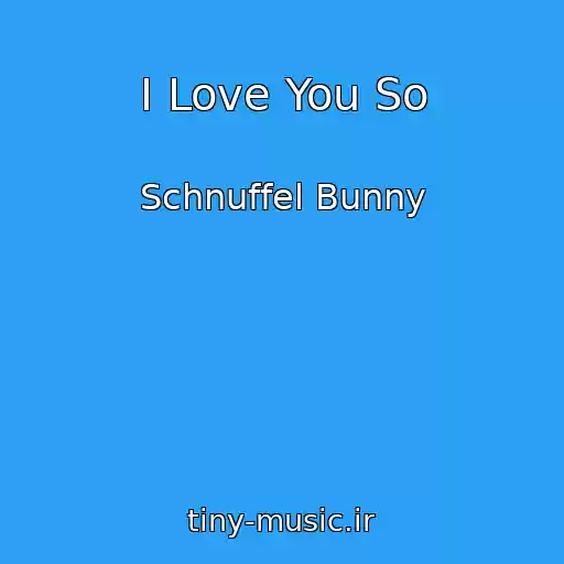 کاور آهنگ I Love You So از Schnuffel Bunny