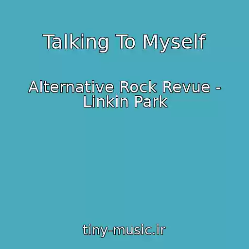کاور آهنگ Talking To Myself از Alternative Rock Revue - Linkin Park
