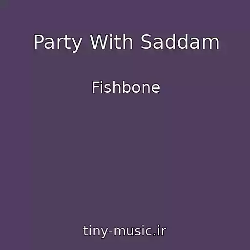 کاور آهنگ Party With Saddam از Fishbone
