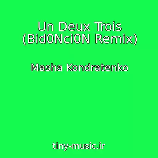 کاور آهنگ Un Deux Trois (Bid0Nci0N Remix) از Masha Kondratenko