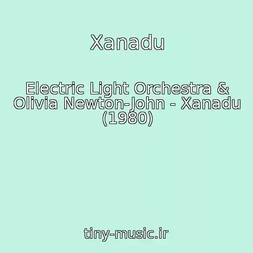 کاور آهنگ Xanadu از Electric Light Orchestra & Olivia Newton-John - Xanadu (1980)