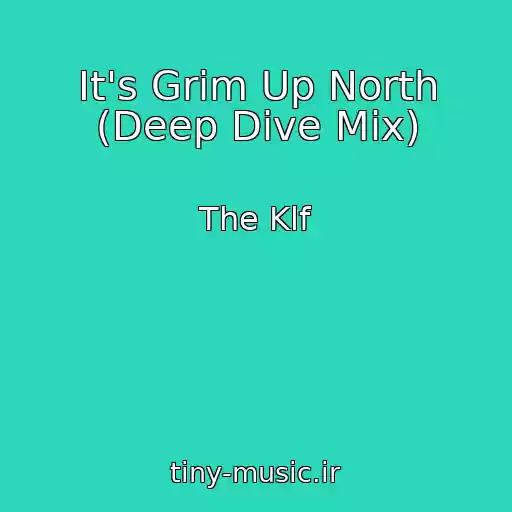 کاور آهنگ It's Grim Up North (Deep Dive Mix) از The Klf