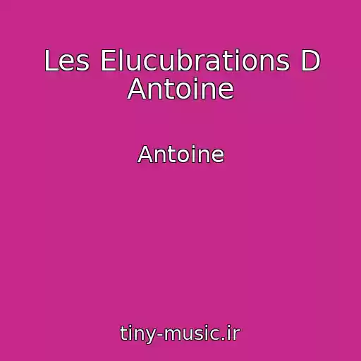 کاور آهنگ Les Elucubrations D Antoine از Antoine