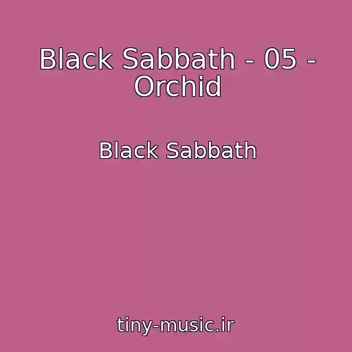 کاور آهنگ Black Sabbath - 05 - Orchid از Black Sabbath