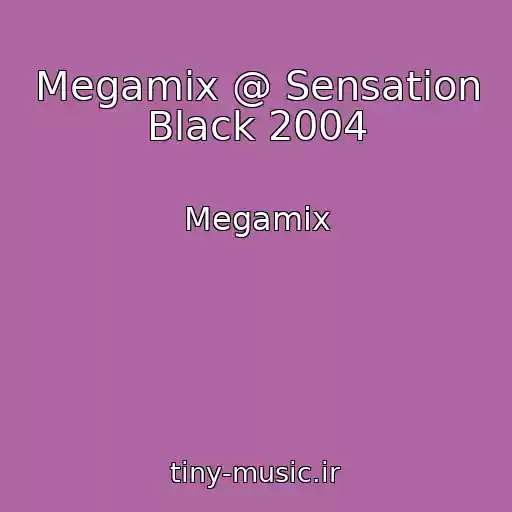 کاور آهنگ Megamix @ Sensation Black 2004 از Megamix