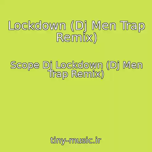 کاور آهنگ Lockdown (Dj Men Trap Remix) از Scope Dj Lockdown (Dj Men Trap Remix)