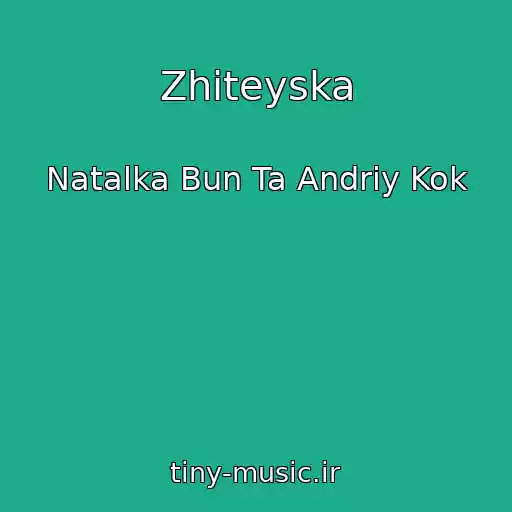 کاور آهنگ Zhiteyska از Natalka Bun Ta Andrіy Kok