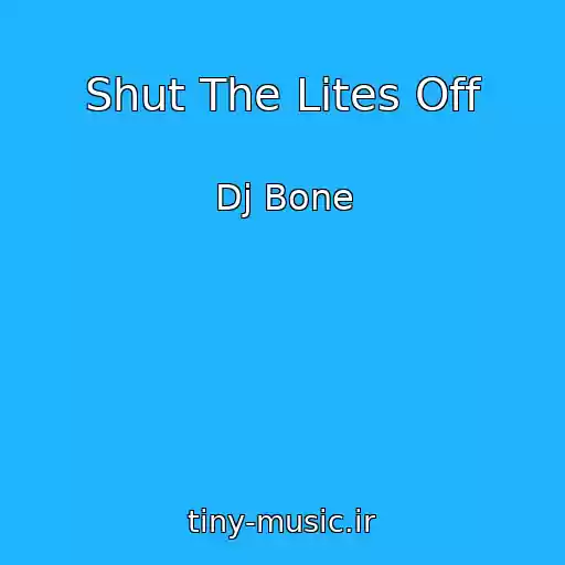 کاور آهنگ Shut The Lites Off از Dj Bone