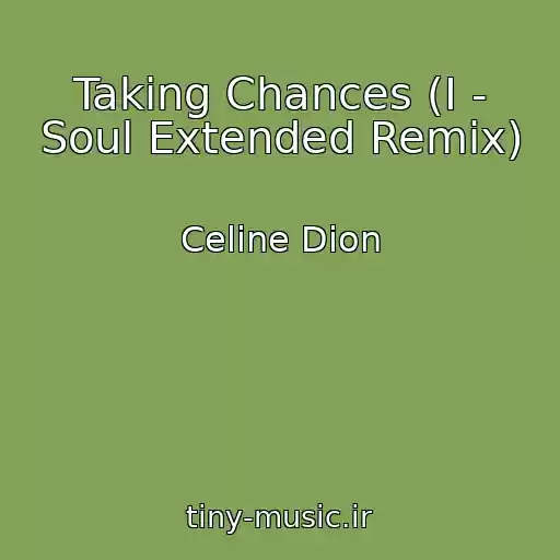 کاور آهنگ Taking Chances (I - Soul Extended Remix) از Celine Dion
