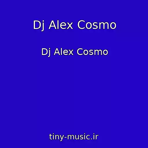 کاور آهنگ Dj Alex Cosmo از Dj Alex Cosmo