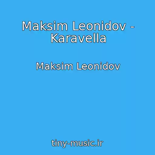 کاور آهنگ Maksim Leonidov - Karavella از Maksim Leonidov
