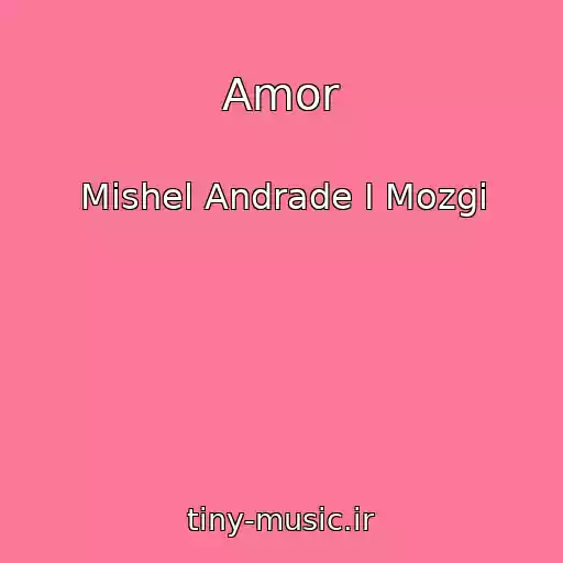 کاور آهنگ Amor از Mishel Andrade I Mozgi