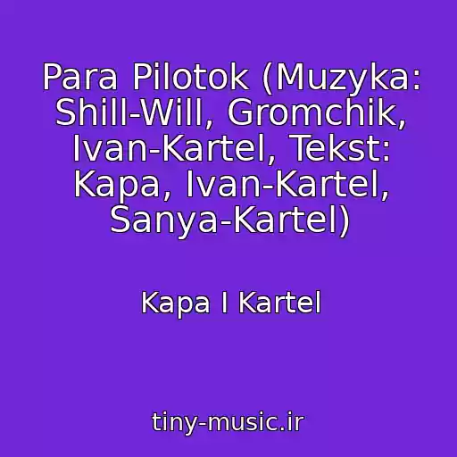 کاور آهنگ Para Pilotok (Muzyka: Shill-Will, Gromchik, Ivan-Kartel, Tekst: Kapa, Ivan-Kartel, Sanya-Kartel) از Kapa I Kartel