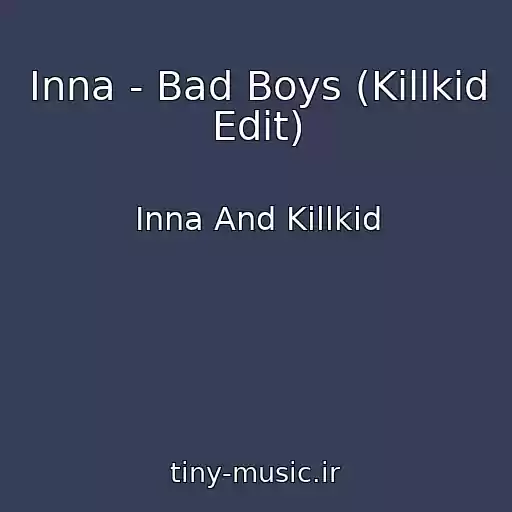 کاور آهنگ Inna - Bad Boys (Killkid Edit) از Inna And Killkid