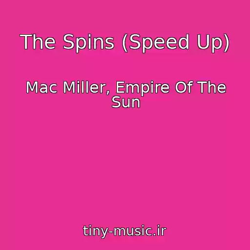 کاور آهنگ The Spins (Speed Up) از Mac Miller, Empire Of The Sun