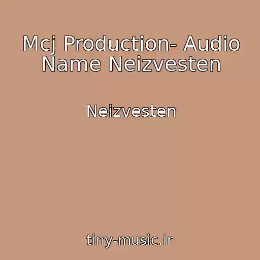 کاور آهنگ Mcj Production- Audio Name Neizvesten از Neizvesten