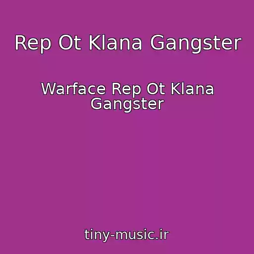 کاور آهنگ Rep Ot Klana Gangster از Warface Rep Ot Klana Gangster