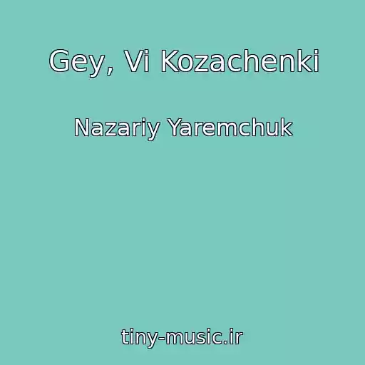 کاور آهنگ Gey, Vi Kozachenki از Nazarіy Yaremchuk