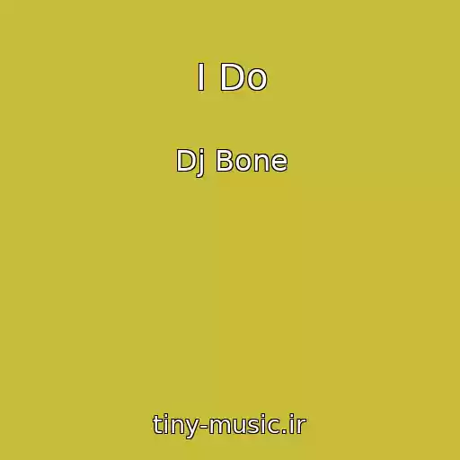 کاور آهنگ I Do از Dj Bone