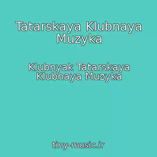 کاور آهنگ Tatarskaya Klubnaya Muzyka از Klubnyak Tatarskaya Klubnaya Muzyka