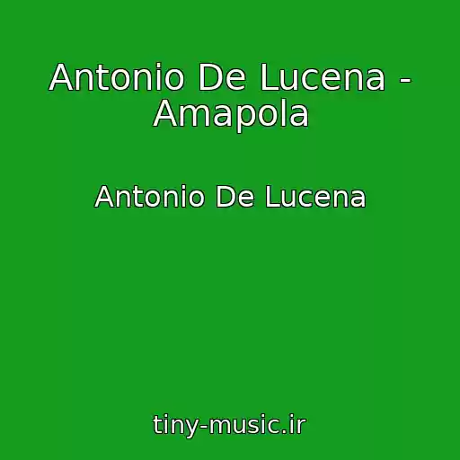 کاور آهنگ Antonio De Lucena - Amapola از Antonio De Lucena
