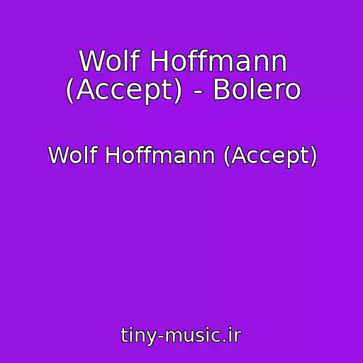 کاور آهنگ Wolf Hoffmann (Accept) - Bolero از Wolf Hoffmann (Accept)