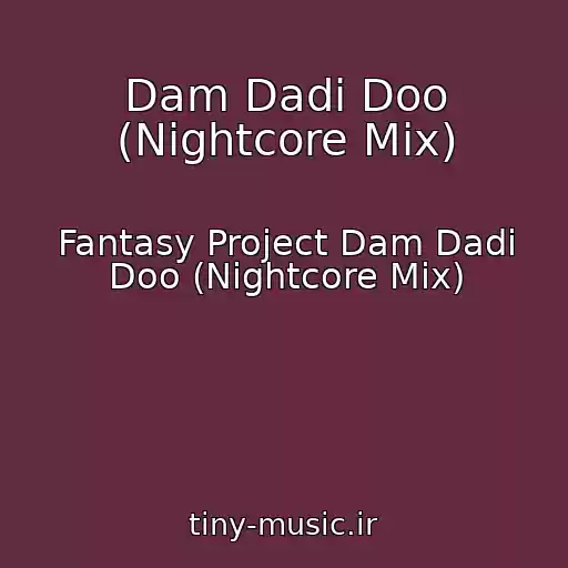 کاور آهنگ Dam Dadi Doo (Nightcore Mix) از Fantasy Project Dam Dadi Doo (Nightcore Mix)