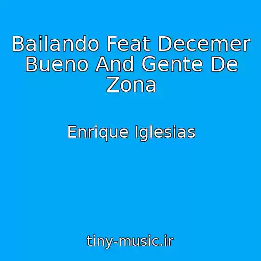 کاور آهنگ Bailando Feat Decemer Bueno And Gente De Zona از Enrique Iglesias