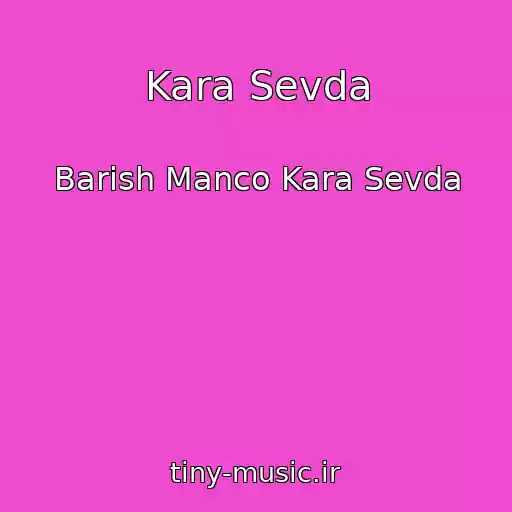 کاور آهنگ Kara Sevda از Barish Manco Kara Sevda